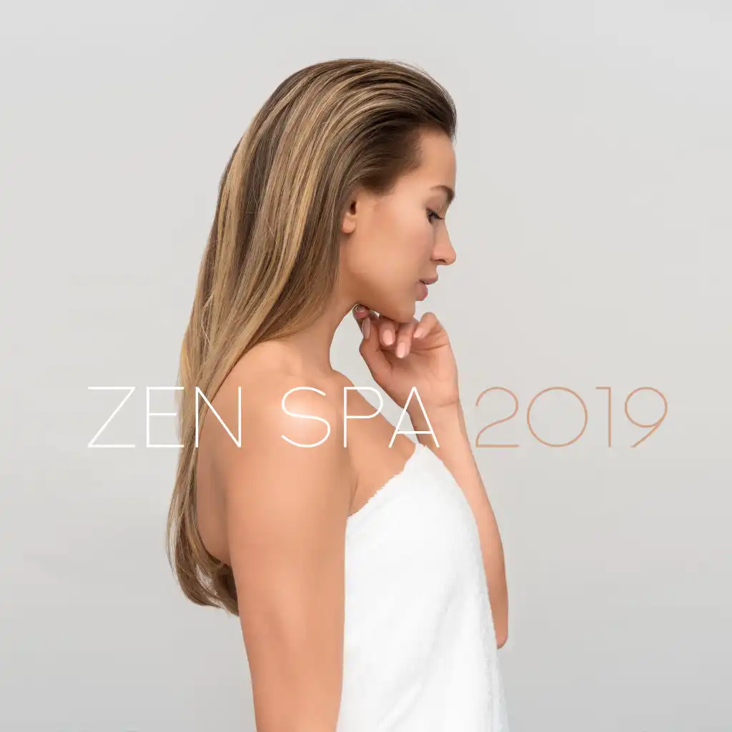 Zen Spa 2019 – New Age Blissful Music for Spa & Wellness, Relaxing Ambient & Nature Vibes for Massage Therapy, Sauna, Hot Bath