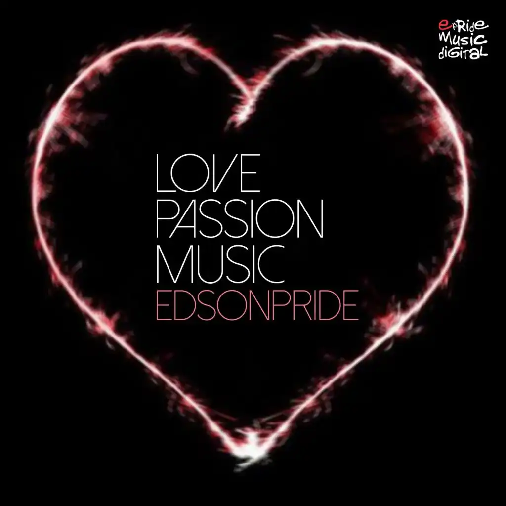 Love, Passion, Music (Ultimate Remix) [feat. Edson Pride]