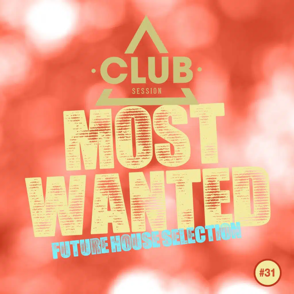Most Wanted - Future House Selection, Vol. 31
