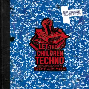 Let The Children Techno (Compiled and Mixed by Busy P & DJ Mehdi)