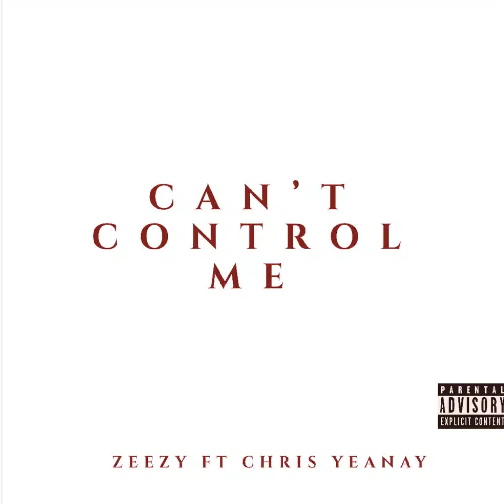 Can't Control Me (feat. Chris Yeanay)
