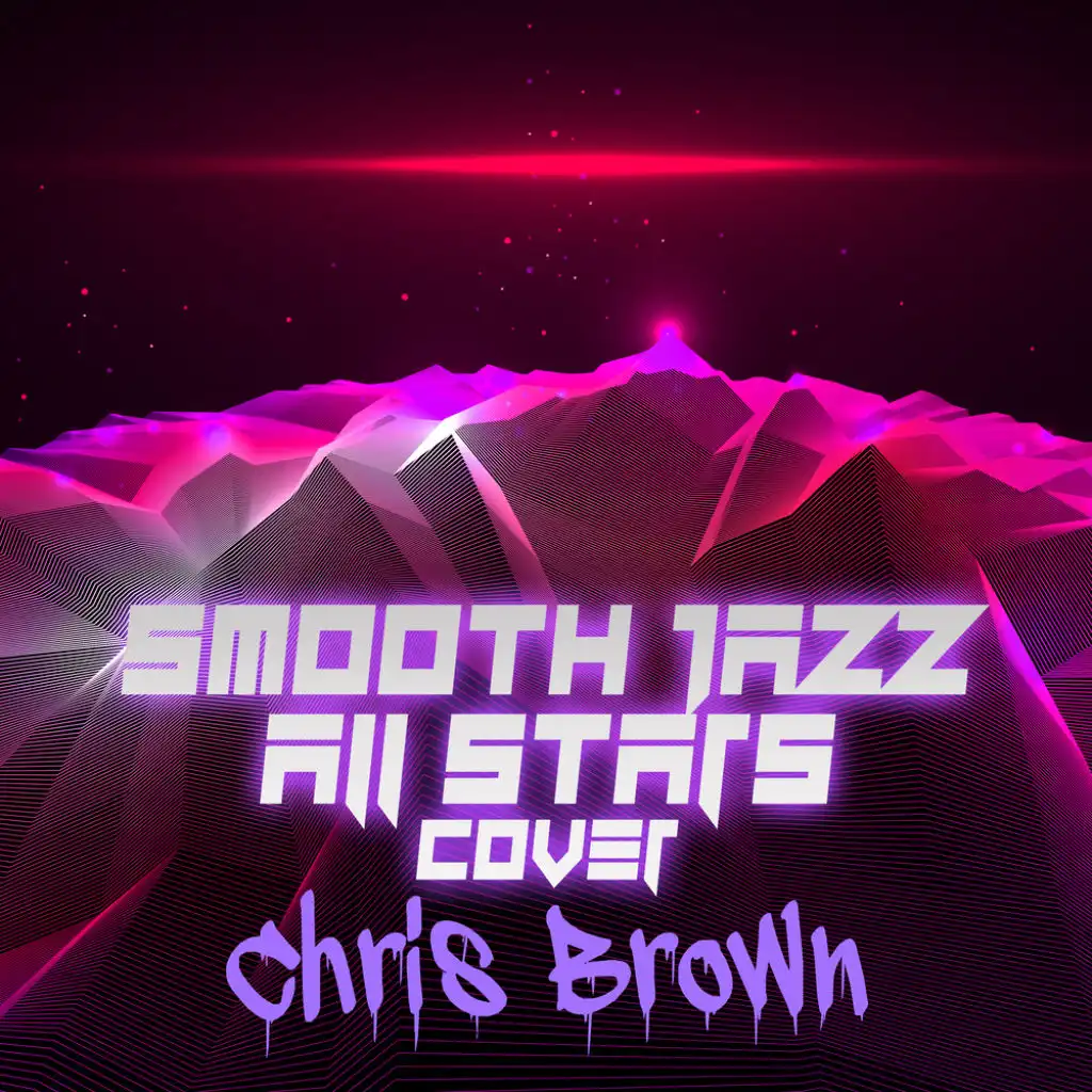 Smooth Jazz All Stars Cover Chris Brown