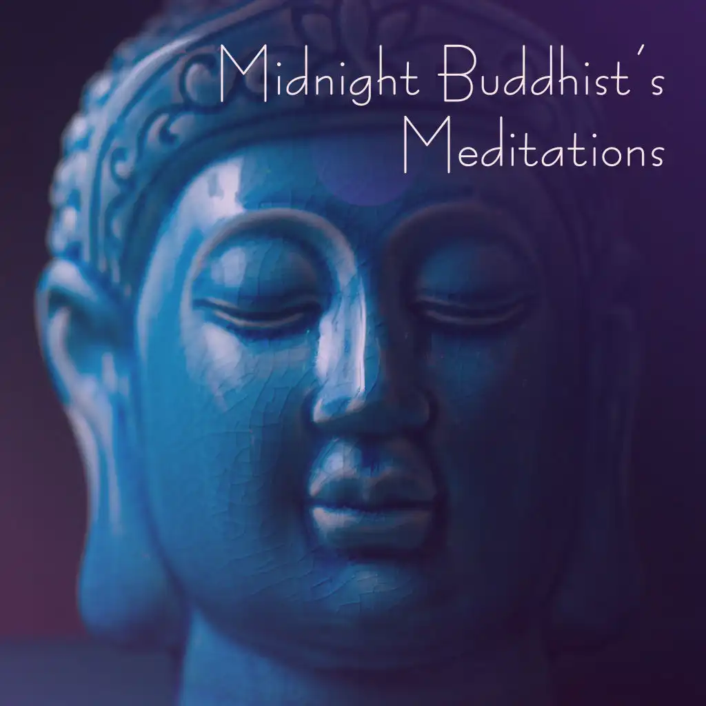 Midnight Buddhist’s Meditations: 2019 New Age Ambient Music for Deepest Meditation, Blissful Contemplation, Yoga Session, Body & Mind Perfect Harmony Relaxation