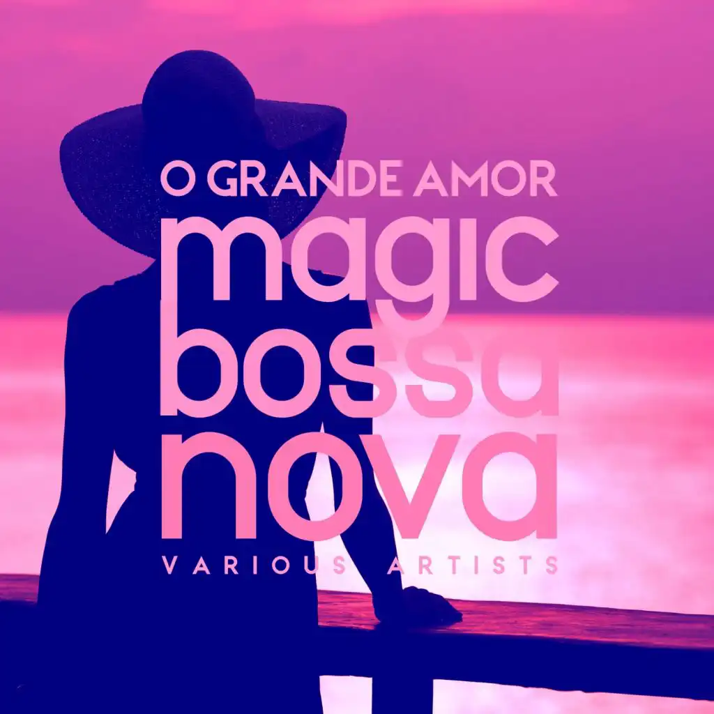 O Grande Amor (Magic Bossa Nova)
