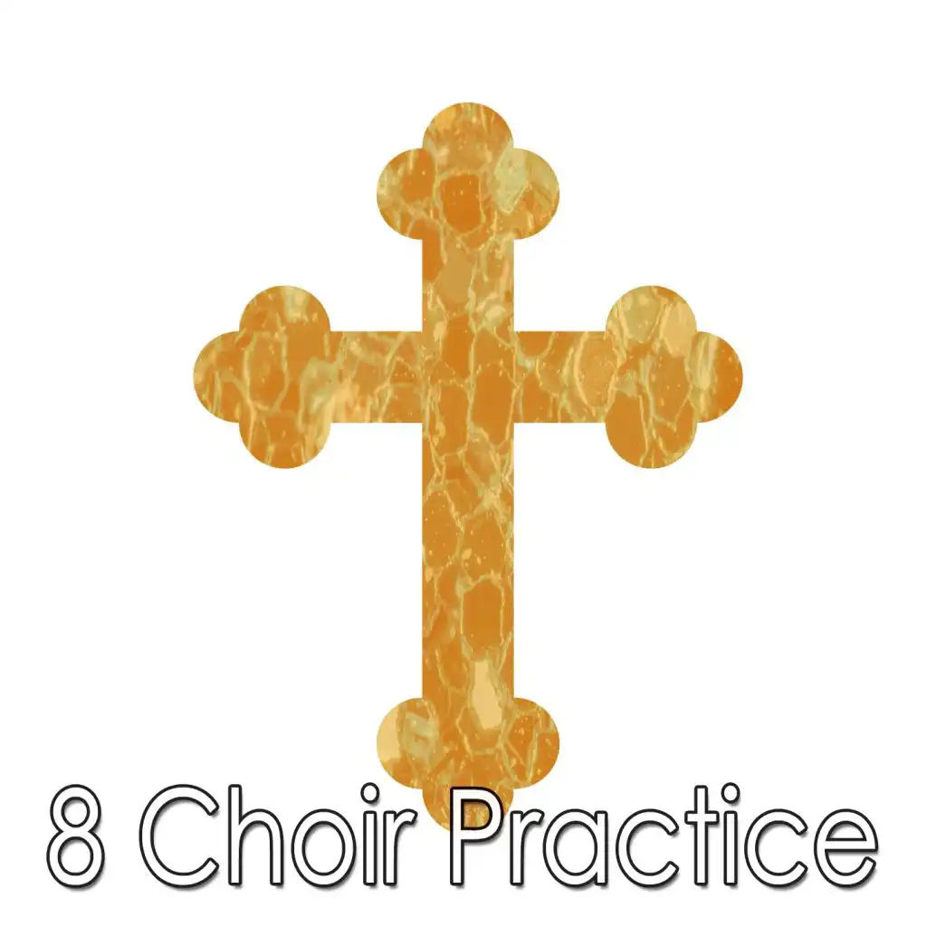 8 Choir Practice