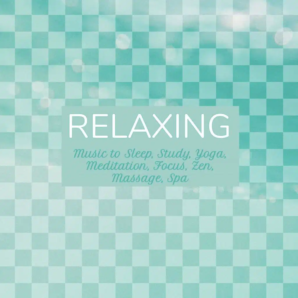 Relaxing Music To Sleep, Study, Yoga, Meditation, Focus, Zen, Massage, Spa