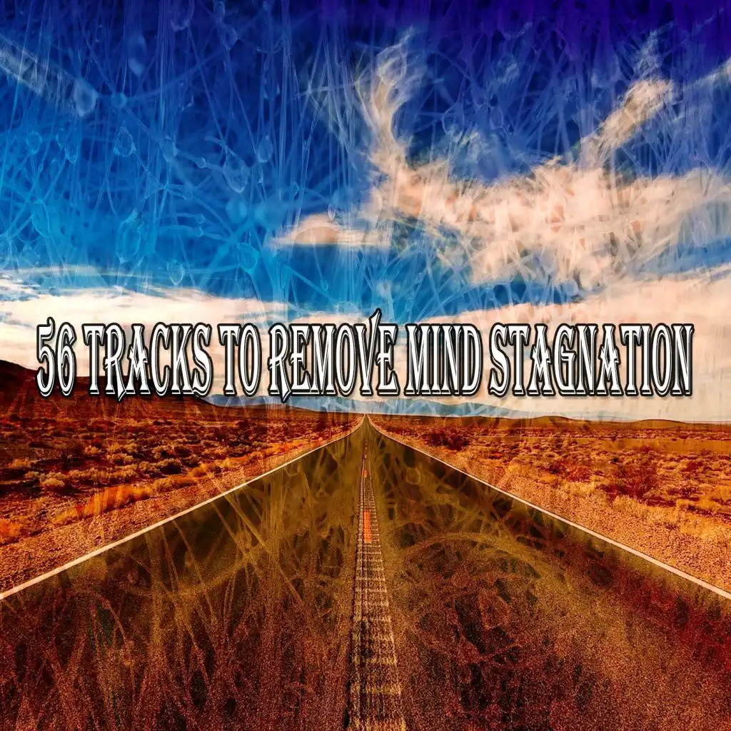 56 Tracks to Remove Mind Stagnation