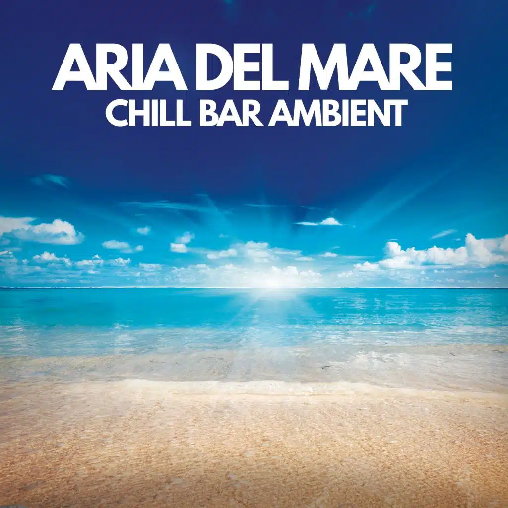 Aria Del Mare (Chill Bar Ambient)
