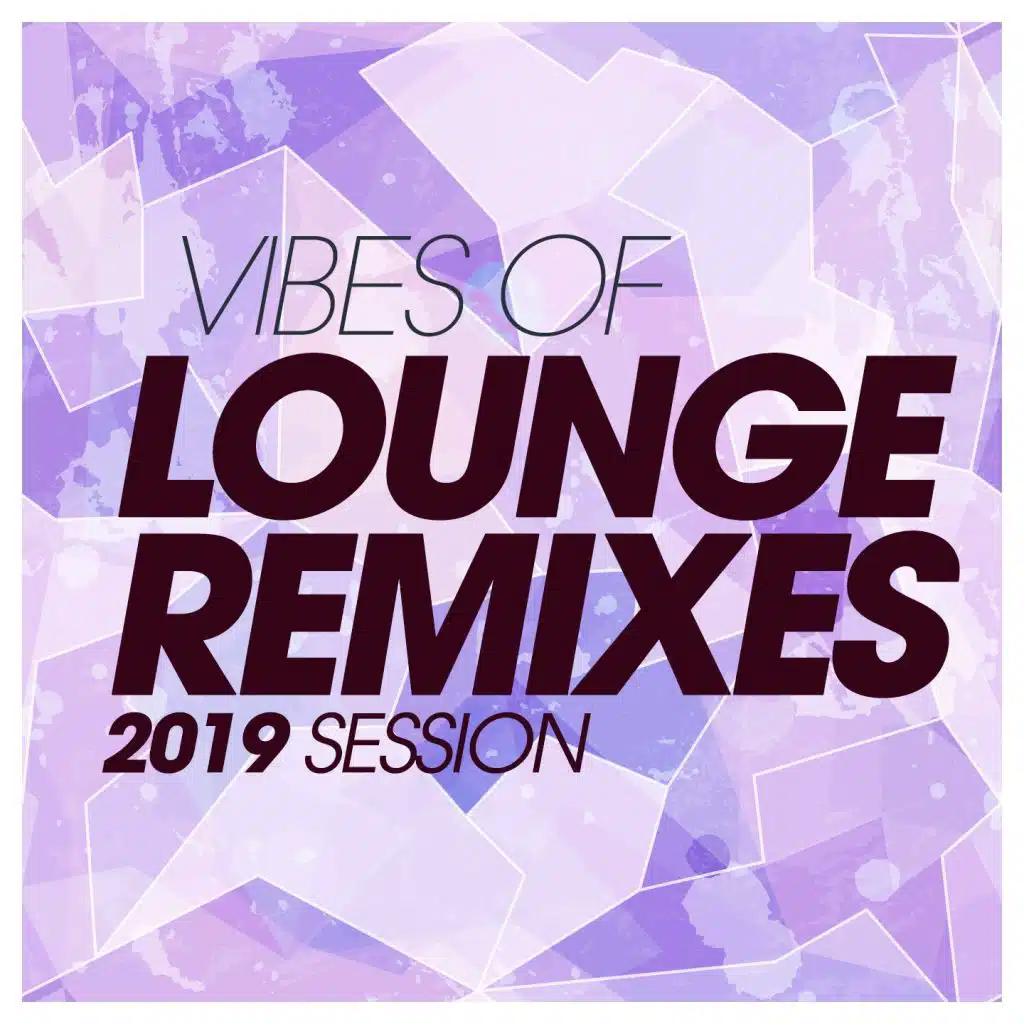 Vibes Of Lounge Remixes 2019 Session