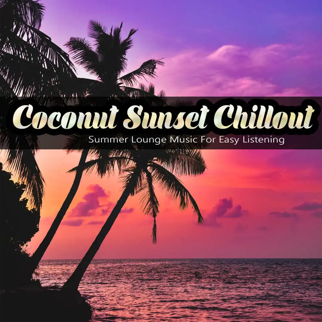 Coconut Sunset Chillout (Summer Lounge Music For Easy Listening)