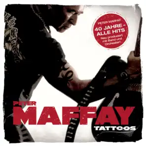 Tattoos (40 Jahre Maffay - Alle Hits - Neu produziert)