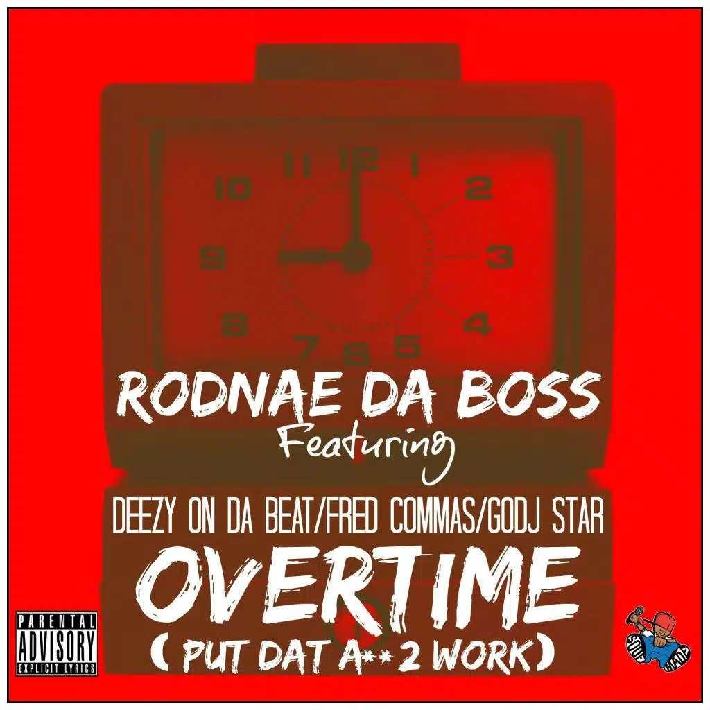 Overtime (Put Dat A$$ 2 Work) [feat. Deezy On Da Beat, Fred Commas & GoDj Star]