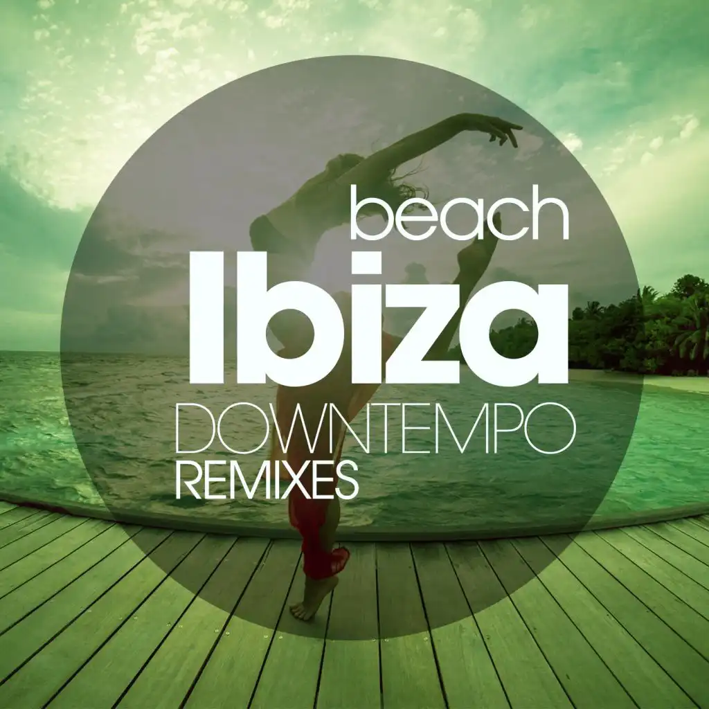 Beach Ibiza Downtempo Remixes