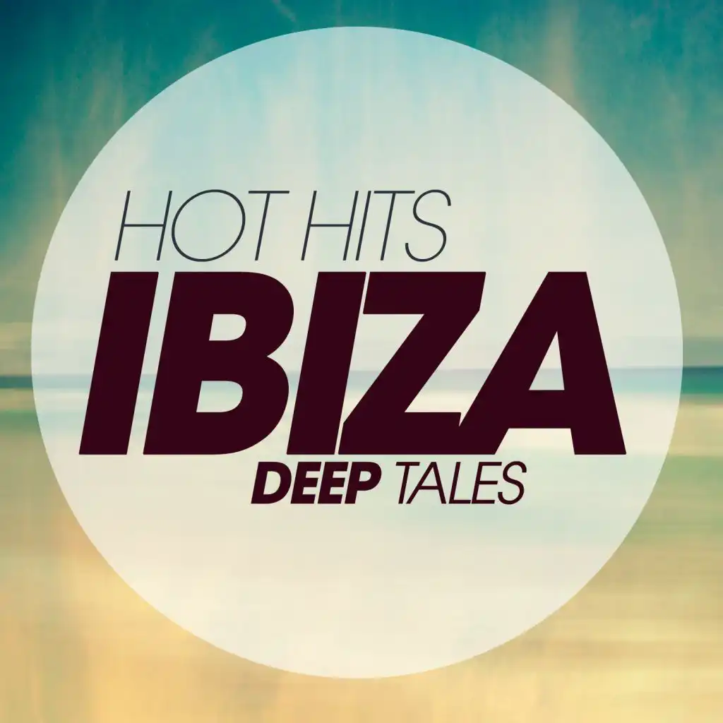 Hot Hits Ibiza Deep Tales