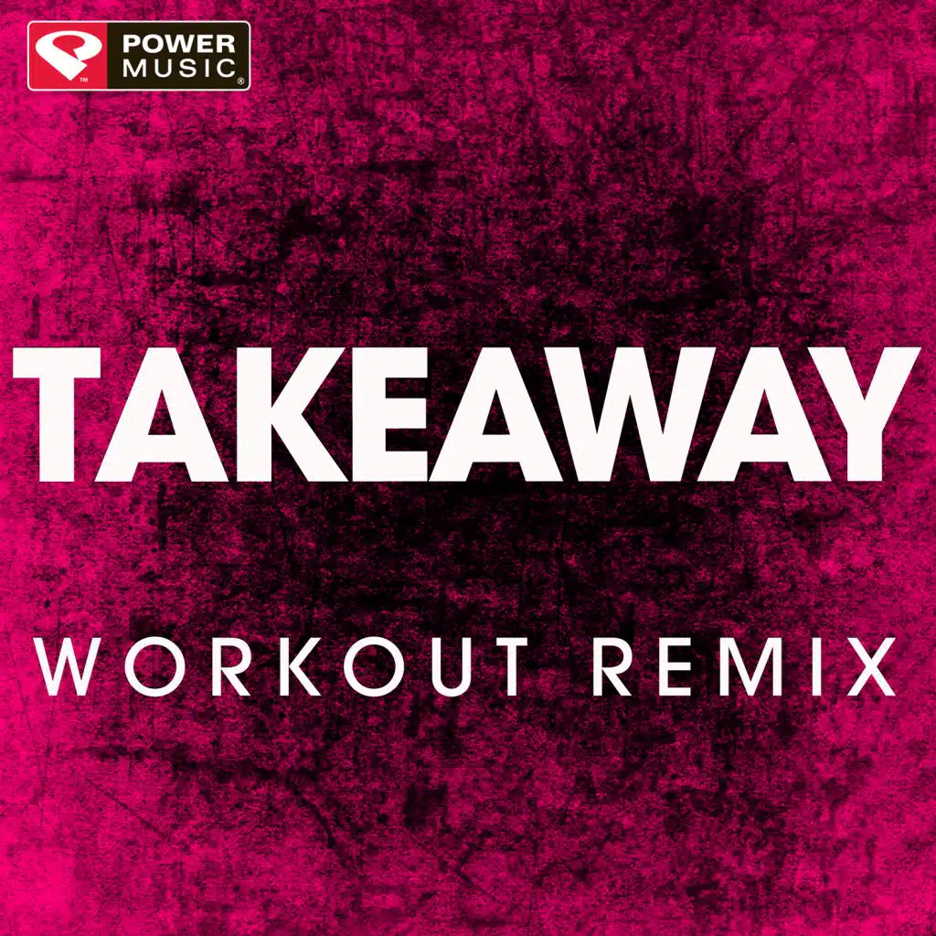 Takeaway (Extended Workout Remix)