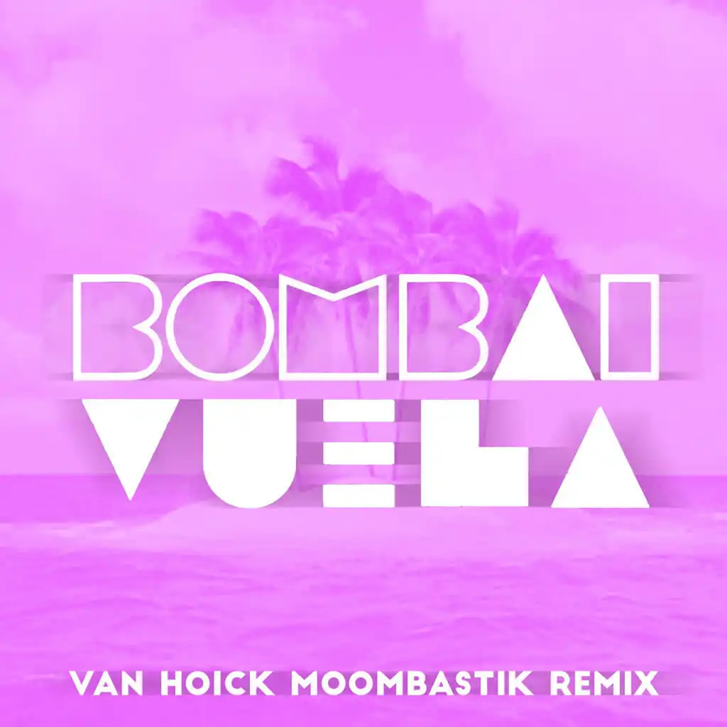 Vuela (Van Hoick Moombastick Remix)