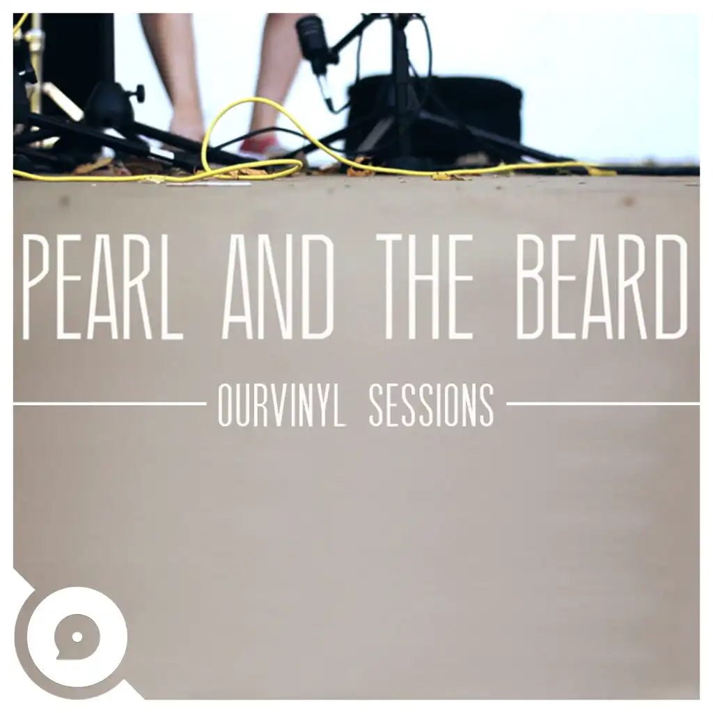 Pearl and the Beard | OurVinyl Sessions