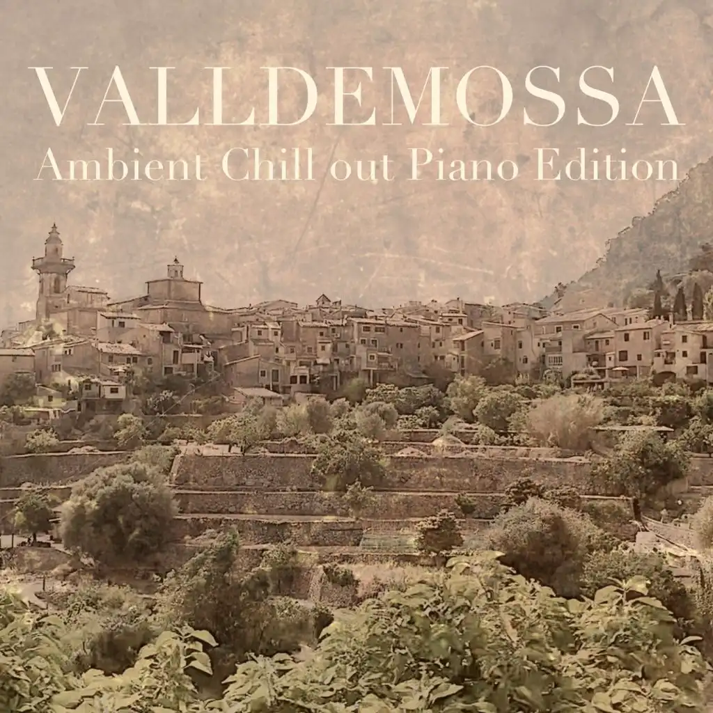 Valldemossa: Ambient Chill out Piano Edition