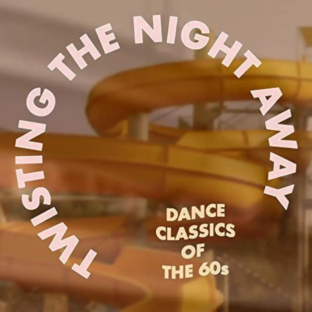 Twisting the Night Away: Dance Classics of the '60s