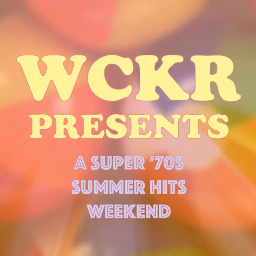 WCKR Presents: A Super '70s Summer Hits Weekend!