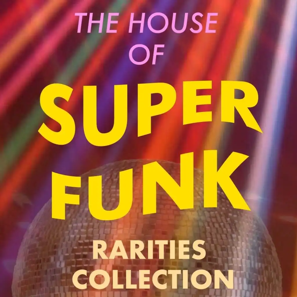 The House of Super Funk: Rarities Collection
