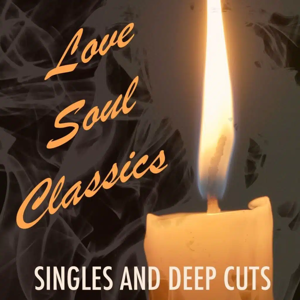 Love Soul Classics: Singles and Deep Cuts