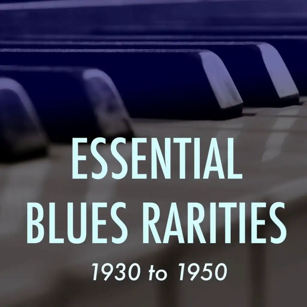 Essential Blues Rarities: 1930 to 1950