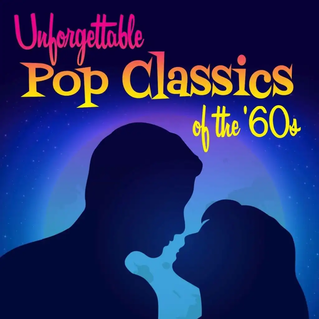 Unforgettable Pop Classics of the '60s