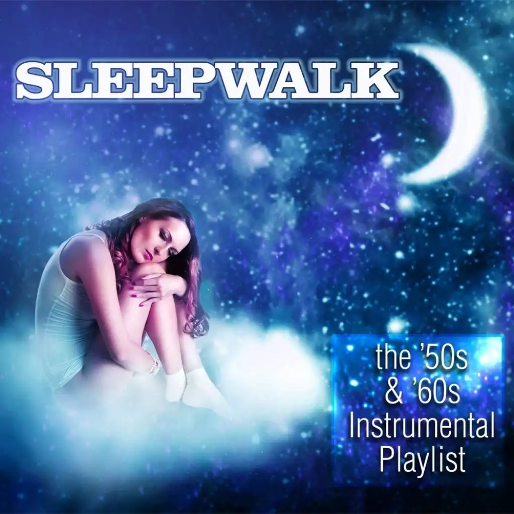 Sleepwalk: The '50s & '60s Instrumental Playlist