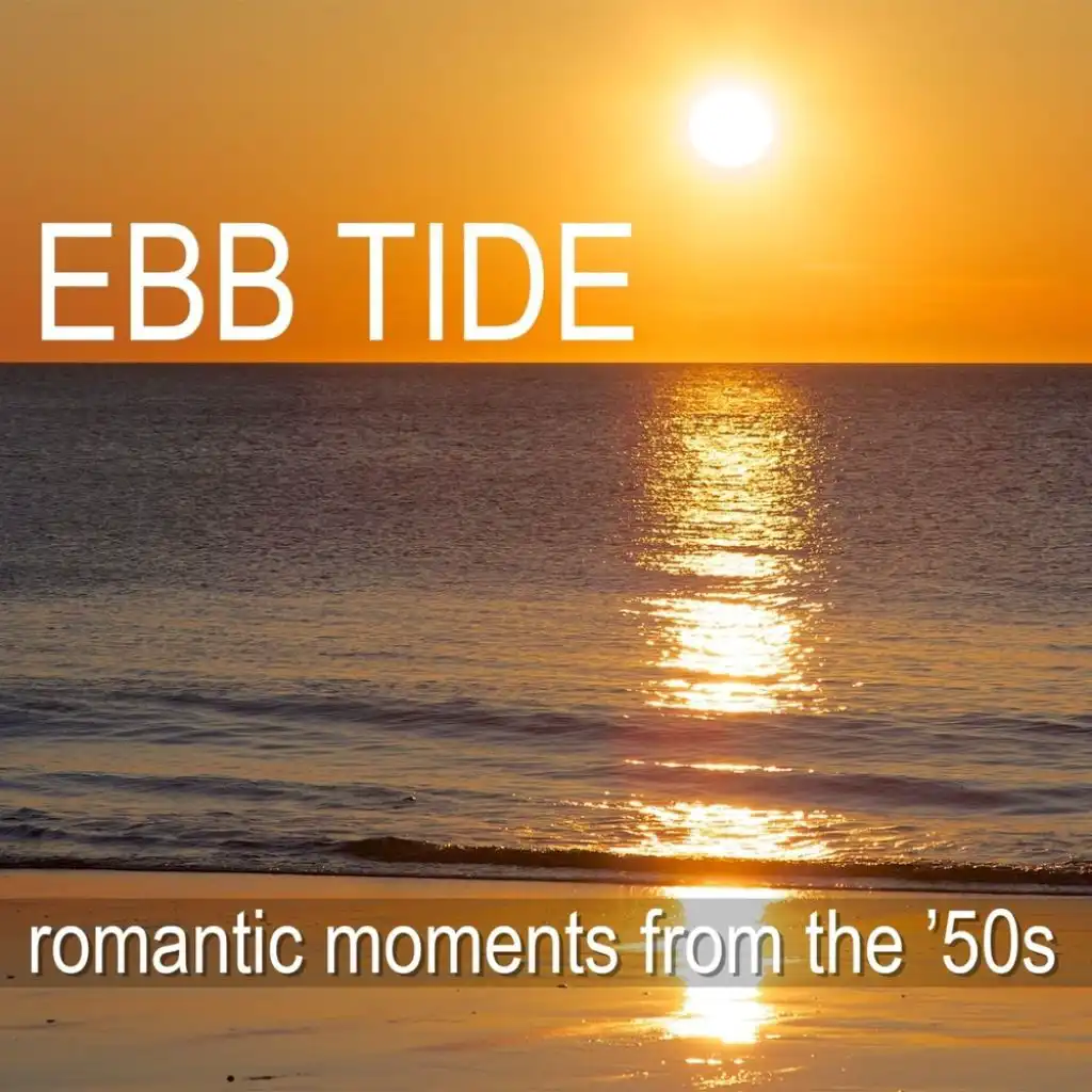 Ebb Tide: Romantic Moments From The '50s