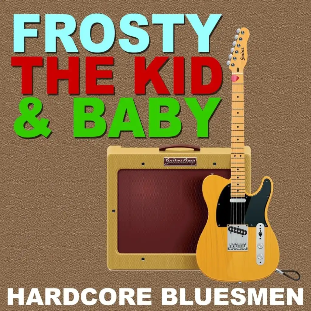 Frosty, The Kid & Baby: Hardcore Bluesmen