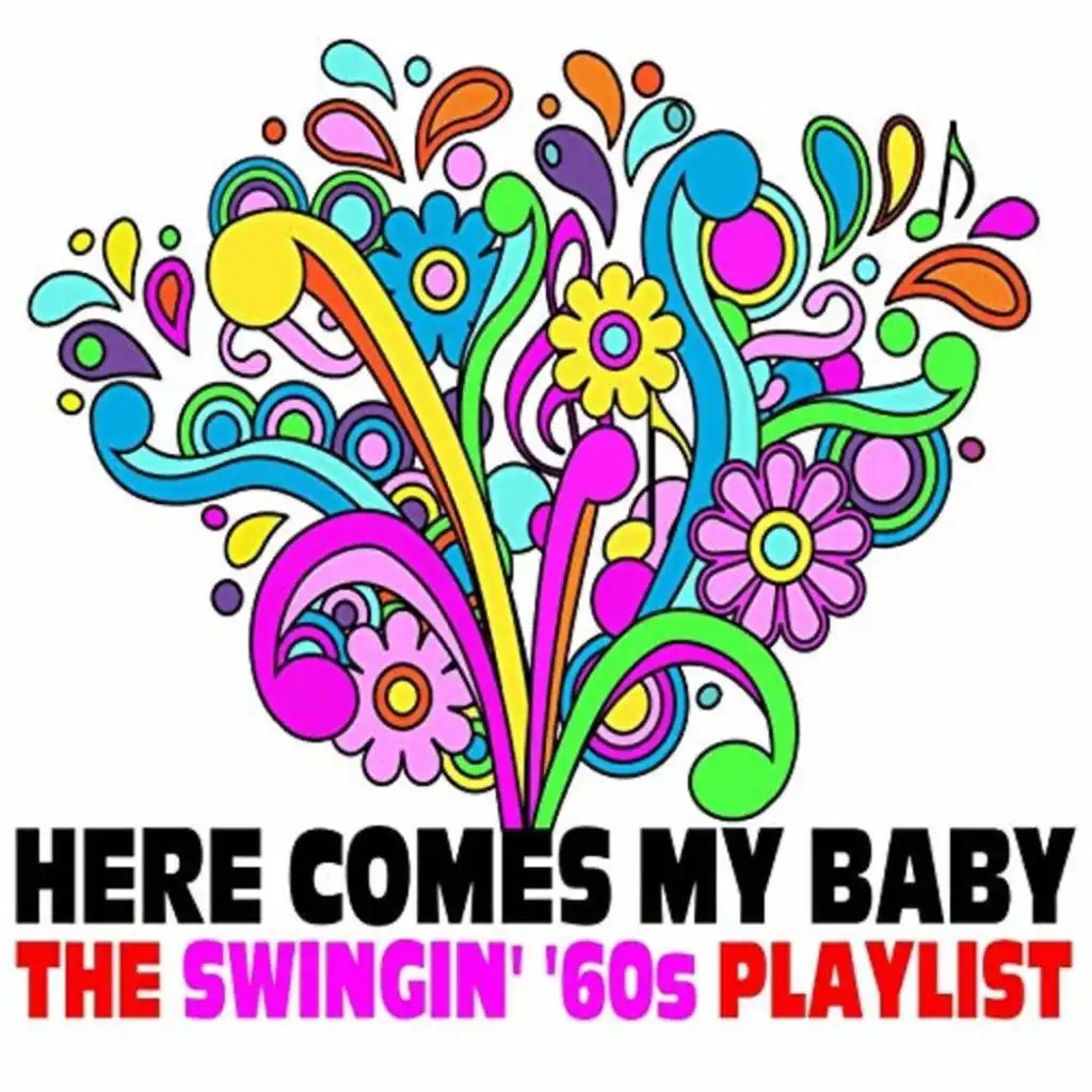Here Comes My Baby: The Swingin’ ‘60s Playlist