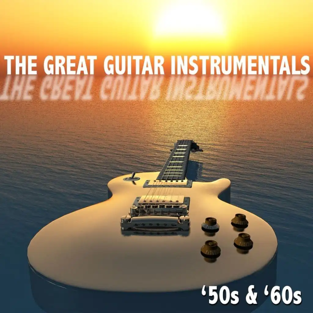 The Great Guitar Instrumentals: '50s & '60s