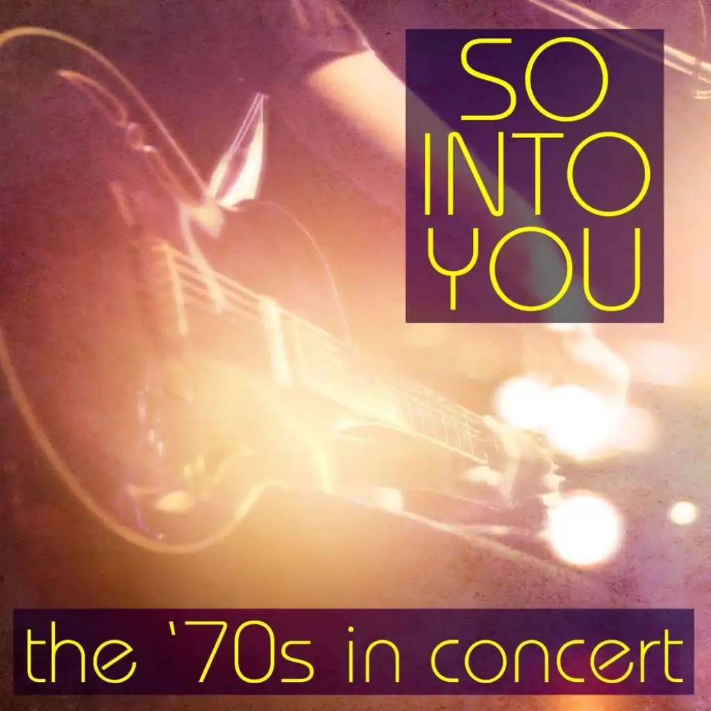 So Into You: The '70s In Concert (Live)