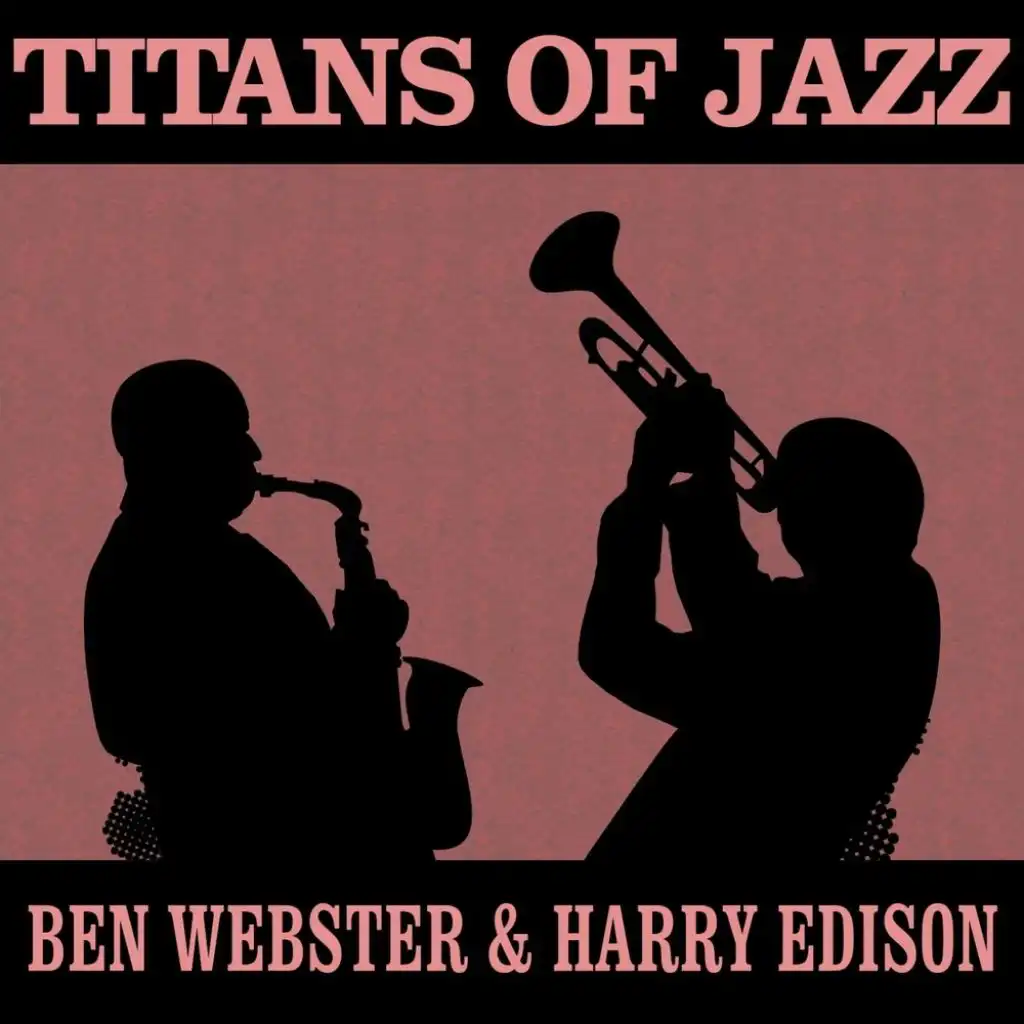 Titans Of Jazz: Ben Webster & Harry Edison