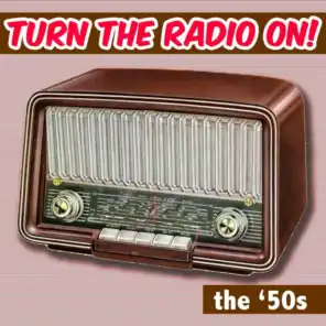 Turn the Radio On: The 50s