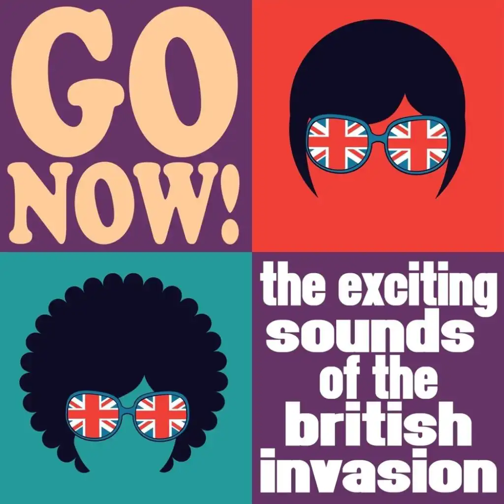 Go Now! The Exciting Sounds of the British Invasion