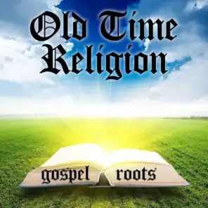 Old Time Religion Gospel Roots