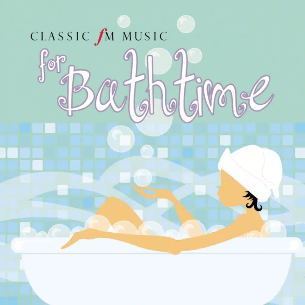 Classic FM Music for Bathtime