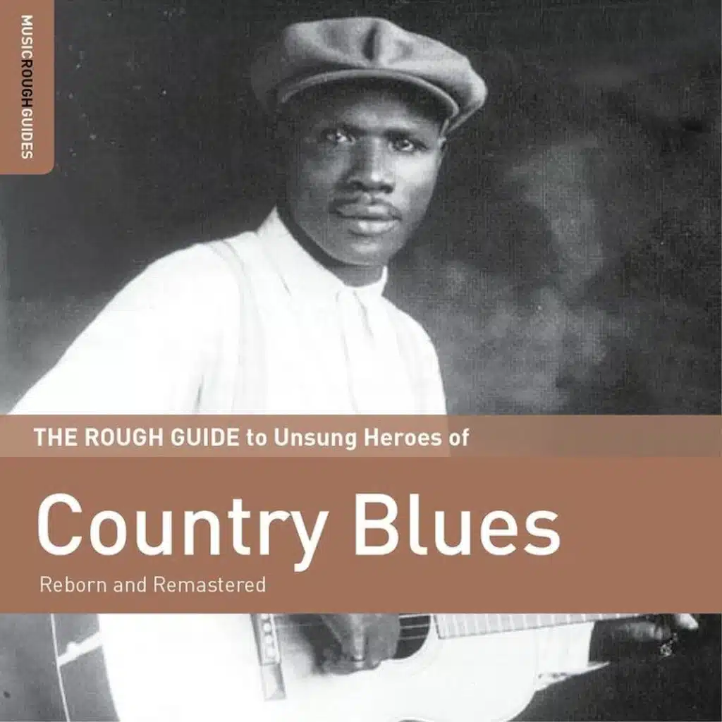 Rough Guide To Unsung Heroes Of Country Blues
