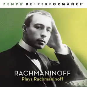 Rachmaninoff Plays Rachmaninoff - Zenph Re-performance