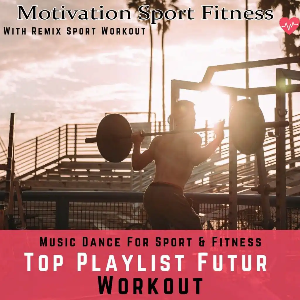 Top Playlist Futur Workout (Music Dance for Sport & Fitness)