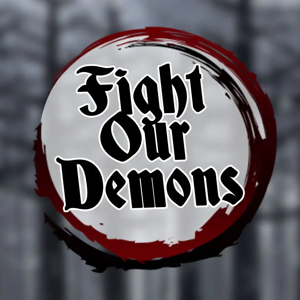 Fight Our Demons (Demon Slayer Rap) [feat. Ozzaworld & Squigglydigg]