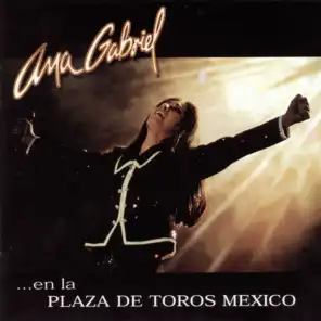 Ana Gabriel En La Plaza De Toros México