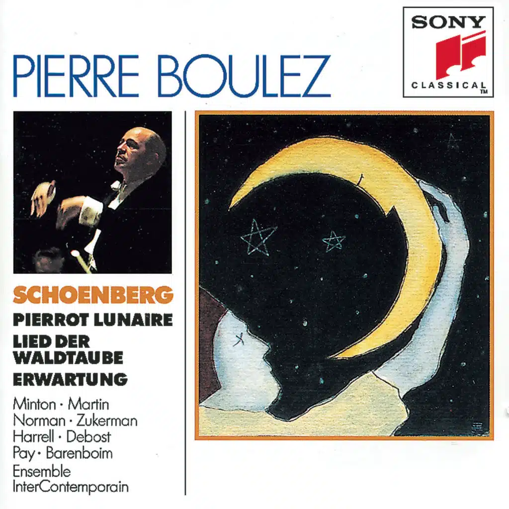 Schoenberg:  Erwartung, Pierrot Lunaire, Lied der Waldtaube from Gurrelieder