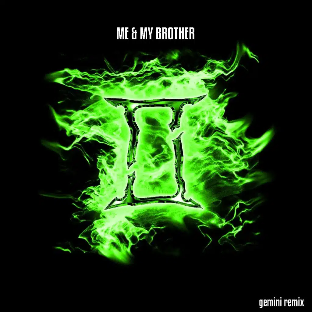 Me & My Brother (Gemini Remix) [feat. Beastmode Warriors]
