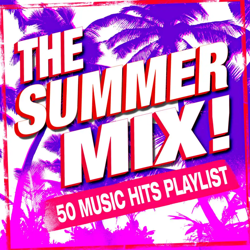 The Summer Mix! 50 Music Hits Playlist