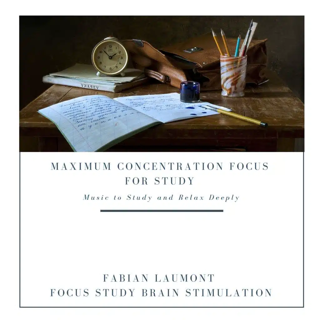Maximum Concentration Focus for Study (Music to Study and Relax Deeply)