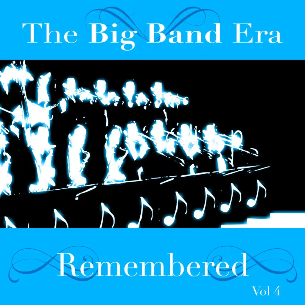 The Big Band Era Remembered  Volume 4
