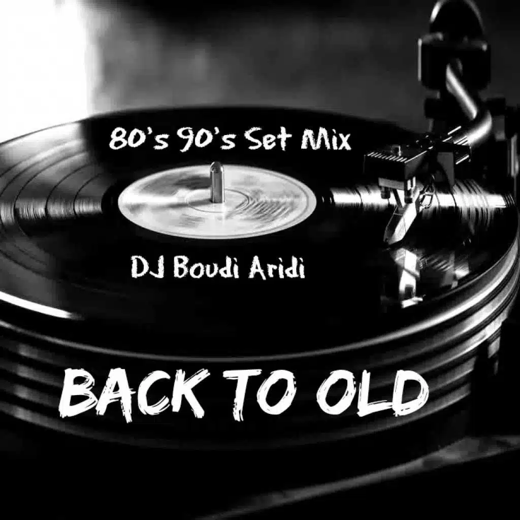 Back To Old - 80s 90s (Mix By Dj Boudi Aridi)